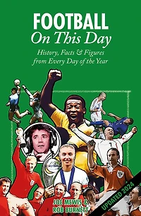 Football On This Day: History, Facts & Figures from Every Day of the Year
