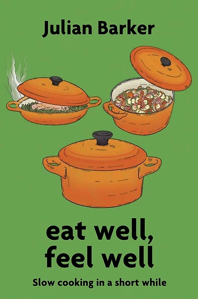 eat well, feel well: Slow Cooking in a Short While