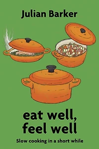 eat well, feel well: Slow Cooking in a Short While