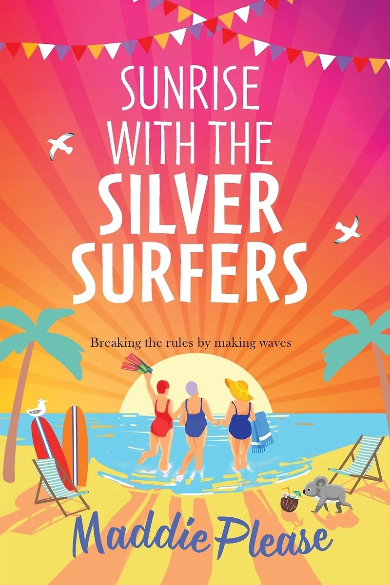 Sunrise With The Silver Surfers: funny, feel-good, uplifting read from Maddie Please