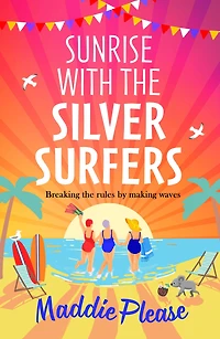 Sunrise With The Silver Surfers: funny, feel-good, uplifting read from Maddie Please