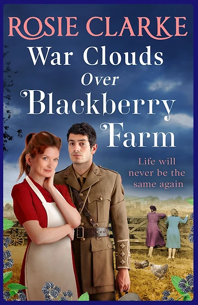 War Clouds Over Blackberry Farm: The start of a compelling historical saga series by Rosie Clarke