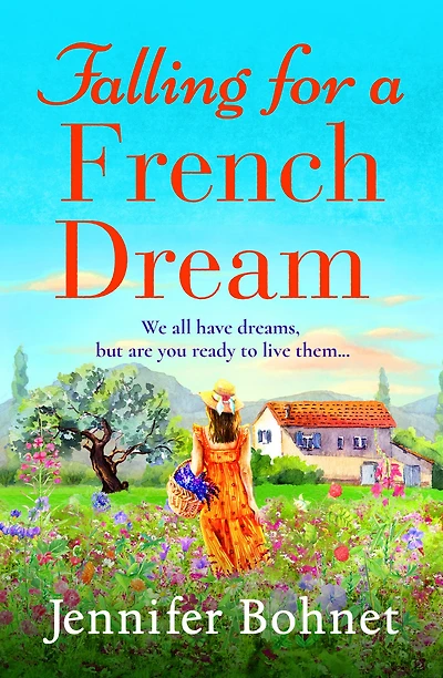 Falling for a French Dream: Escape to the countryside perfect uplifting read