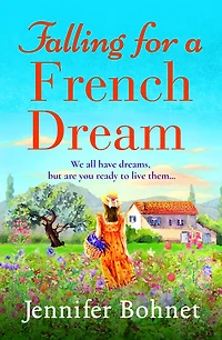 Falling for a French Dream: Escape to the countryside perfect uplifting read