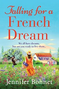 Falling for a French Dream: Escape to the countryside perfect uplifting read