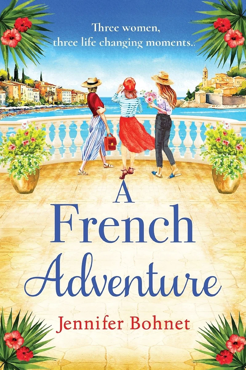A French Adventure: The gorgeous, escapist romantic read from Jennifer Bohnet
