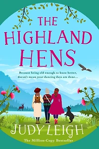 The Highland Hens: uplifting, feel-good read from MILLION COPY BESTSELLER Judy Leigh