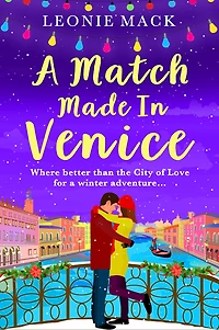 A Match Made Venice: Escape with Leonie Mack for the perfect romantic novel