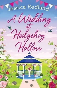 A Wedding at Hedgehog Hollow: heartwarming read from MULTI-MILLION COPY BESTSELLER Jessica Redland