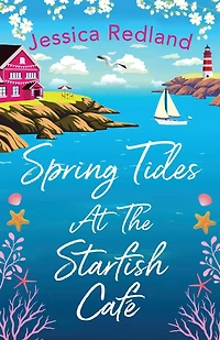 Spring Tides at The Starfish Café: emotional, uplifting read from MULTI-MILLION COPY BESTSELLER Jessica Redland