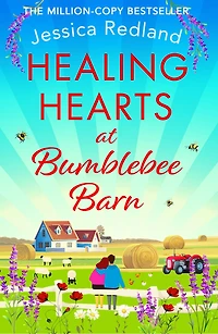 Healing Hearts at Bumblebee Barn: A feel-good novel from MULTI-MILLION COPY BESTSELLER Jessica Redland, author of the Hedgehog Hollow series
