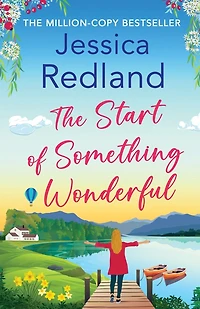 The Start of Something Wonderful: A heartwarming, feel-good novel from MULTI-MILLION COPY BESTSELLER Jessica Redland