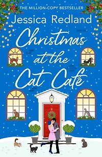 Christmas at the Cat Café: Curl up with this feel-good festive treat from MULTI-MILLION COPY BESTSELLER Jessica Redland