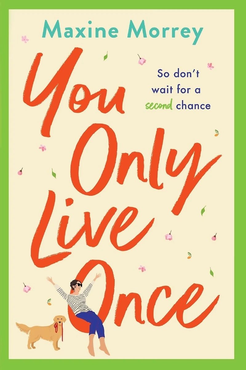 You Only Live Once: The laugh-out-loud, feel-good romantic comedy from Maxine Morrey