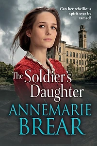 The Soldier's Daughter: gripping historical novel from AnneMarie Brear