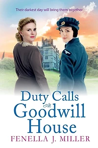 Duty Calls at Goodwill House: The gripping historical saga from Fenella J Miller