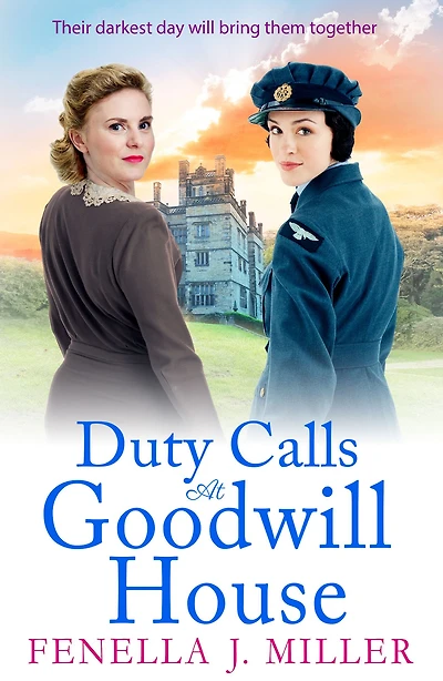 Duty Calls at Goodwill House: The gripping historical saga from Fenella J Miller
