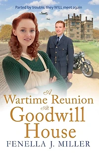 A Wartime Reunion at Goodwill House: historical saga from Fenella J Miller