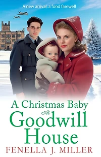 A Christmas Baby at Goodwill House: An emotional historical family saga from Fenella J Miller