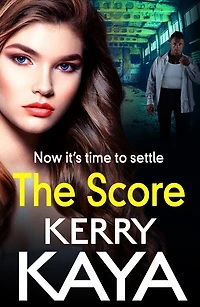 The Score: A gritty, gripping gangland thriller from Kerry Kaya