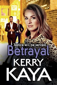Betrayal: The start of a gritty gangland series from Kerry Kaya
