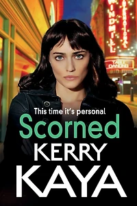 Scorned: A shocking, page-turning gangland crime thriller from Kerry Kaya