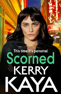 Scorned: A shocking, page-turning gangland crime thriller from Kerry Kaya