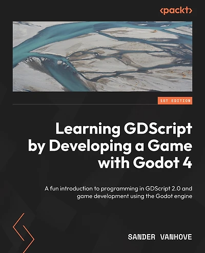 Learning GDScript by Developing A game with Godot 4: fun introduction to programming 2.0 and development using the Engine