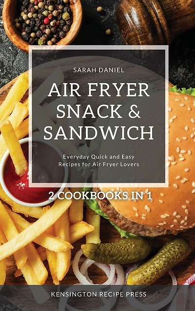 Air Fryer Snack and Sandwich 2 Cookbooks 1: Everyday Quick Easy Recipes for Lovers
