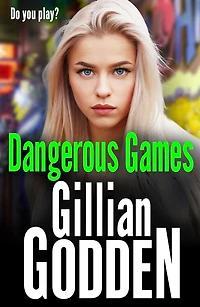 Dangerous Games: A gritty, addictive gangland thriller from Gillian Godden