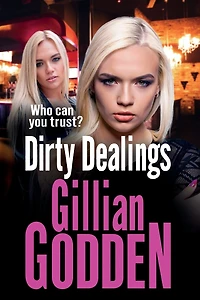 Dirty Dealings: A gritty, gripping gangland thriller from Gillian Godden