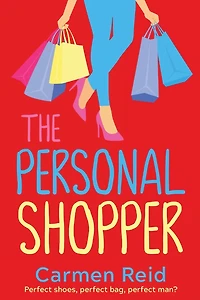 The Personal Shopper: A laugh-out-loud romantic comedy from bestseller Carmen Reid