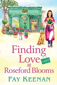 Finding Love at Roseford Blooms: The escapist, romantic read from Fay Keenan