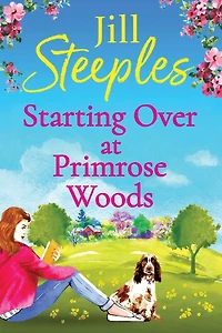 Starting Over at Primrose Woods: Escape to the countryside for start of an uplifting series from Jill Steeples