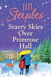 Starry Skies Over Primrose Hall: A completely beautiful, heart-warming romance from Jill Steeples