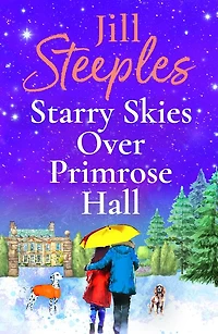 Starry Skies Over Primrose Hall: A completely beautiful, heart-warming romance from Jill Steeples