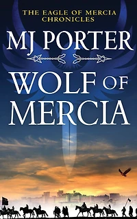 Wolf of Mercia: The action-packed historical thriller from MJ Porter