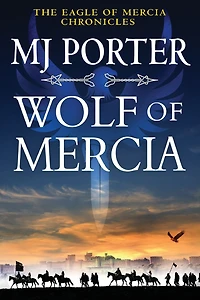Wolf of Mercia: The action-packed historical thriller from MJ Porter