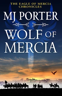 Wolf of Mercia: The action-packed historical thriller from MJ Porter