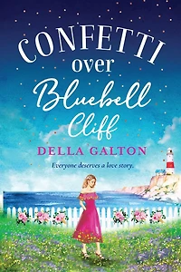 Confetti Over Bluebell Cliff: The perfect feel-good read from Della Galton