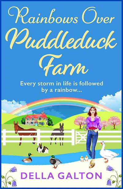 Rainbows Over Puddleduck Farm: An uplifting romantic read from Della Galton
