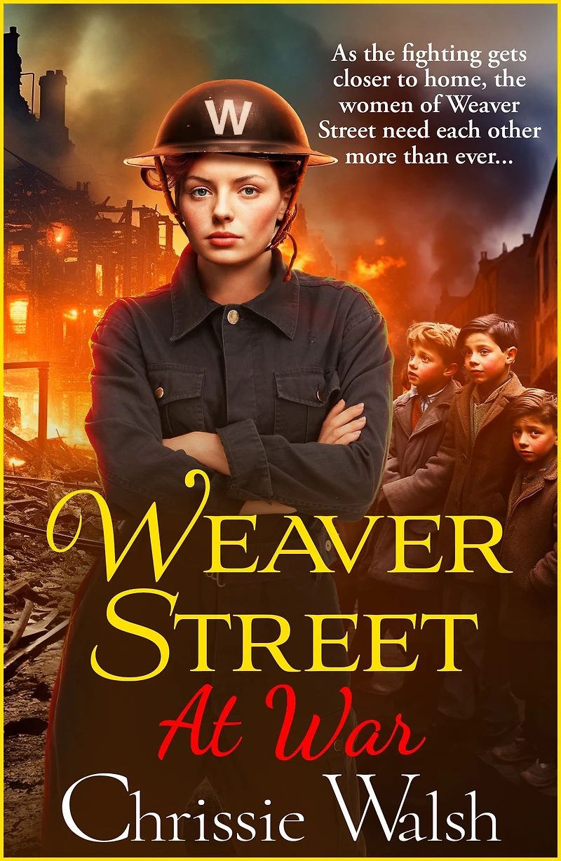 Weaver Street at War: The gripping wartime saga series from Chrissie Walsh