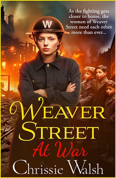 Weaver Street at War: The gripping wartime saga series from Chrissie Walsh