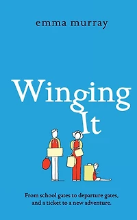 Winging It: A laugh-out-loud, page-turning novel from Emma Murray