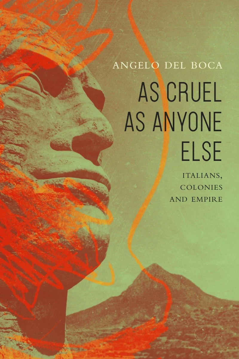 as Cruel Anyone Else: Italians, Colonies and Empire