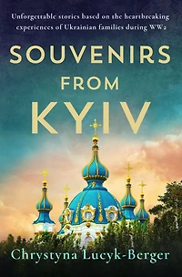 Souvenirs from Kyiv: Unforgettable stories based on the heartbreaking experiences of Ukrainian families during WW2