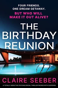 The Birthday Reunion: A completely addictive psychological thriller packed with twists