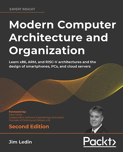 Modern Computer Architecture and Organization: Learn x86, ARM, and RISC-V architectures and the design of smartphones, PCs, and cloud servers