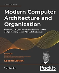 Modern Computer Architecture and Organization: Learn x86, ARM, and RISC-V architectures and the design of smartphones, PCs, and cloud servers