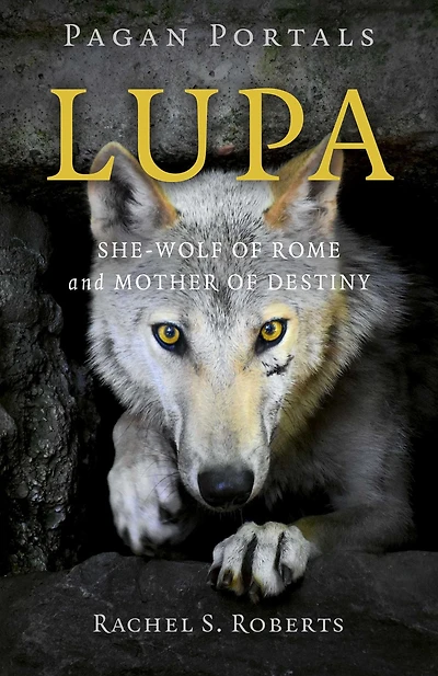Pagan Portals - Lupa: She-Wolf of Rome and Mother Destiny